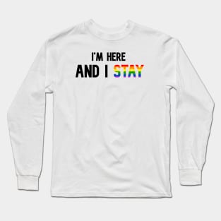 I'm Here and I Stay - Pride - Black Long Sleeve T-Shirt